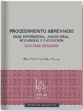 Procedimiento abreviado : fase intermedia, juicio oral, recursos y ejecución : guía para abogados