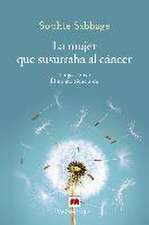 La Mujer Que Susurraba Al Cancer