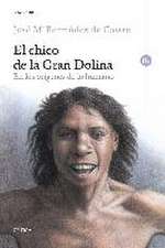 El chico de la Gran Dolina : en los orígenes de lo humano