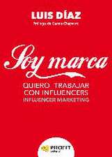 Soy marca : quiero trabajar con influencers : influencer marketing