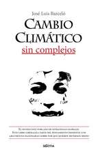 Cambio Climatico Sin Complejos