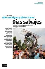 Días salvajes: 15 historias reales para comprender el colapso de Venezuela