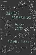 Crónicas matemáticas : una breve historia de la ciencia más antigua y sus personajes