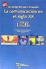 50 imágenes para entender la comunicación en el siglo XX