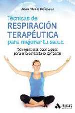 Técnicas de respiración terapéutica para mejorar tu salud : con ejercicios paso a paso para una correcta oxigenación