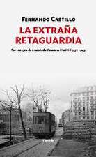 La extraña retaguardia : personajes de una ciudad oscura : Madrid, 1936-1945