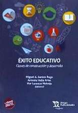 Éxito educativo : claves de construcción y desarrollo