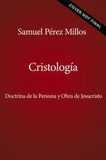 Cristología: Doctrina de la persona y obra de Jesucristo