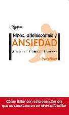 Niños, adolescentes y ansiedad : ¿un asunto de los hijos o de los padres?