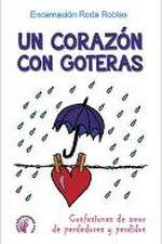 Un corazón con goteras : confesiones de amor de perdedores y perdidos