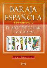 Baraja española superfácil : el arte de echar las cartas