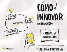 Cómo innovar : -- sin ser Google