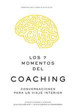 Los 7 Momentos del Coaching (7 Moments of Coaching Spanish Edition)