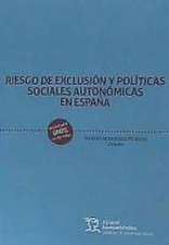 Riesgo de exclusión y políticas sociales autonómicas en España