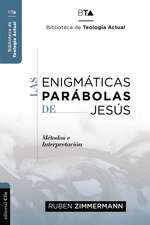 Las enigmáticas parábolas de Jesús: Metodos e Interpretación