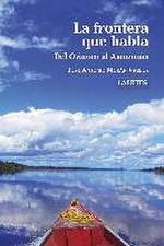 La frontera que habla : del Orinoco al Amazonas