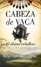 Cabeza de Vaca. El último caballero