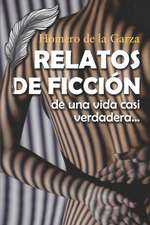 Relatos de ficción: De una vida casi verdadera...