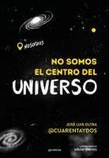 No Somos El Centro del Universo/ We Are Not the Center of the Universe