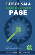 Fútbol sala. Neurociencia aplicada al pase: Concepto y 50 tareas para su entrenamiento (Versión Edición Color)
