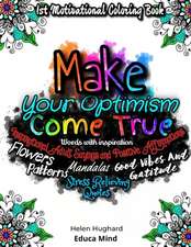 First Motivational Coloring Book, Inspirational Adult Sayings and Positive Affirmations with Patterns, Flowers, Mandalas and Stress Relieving Quotes. Words with inspiration, Good Vibes and Gratitude. Make your Optimism come True. This is a positive gift