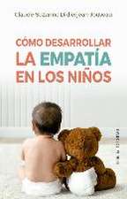 Cómo Desarrollar La Empatía En Los Niños