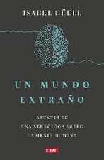 Un Mundo Extraño: Apuntes de Una Neuróloga Sobre La Mente Humana / Strange World: A Neurologist's Notes on the Human Mind