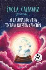 Si la luna nos viera tocaria nuestra cancion