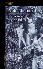 Los Hombres Que No Fui / The Men I Was Never Able to Become