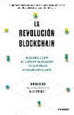 La revolución blockchain : descubre cómo esta nueva tecnología transformará la economía global