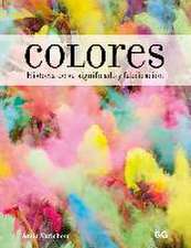 Colores : historia de su significado y fabricación