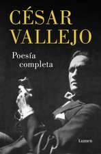 Poesía Completa. César Vallejo / Complete Poems. César Vallejo