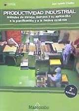 Productividad industrial : métodos de trabajo, tiempos y su aplicación a la planificación y a la mejora continua