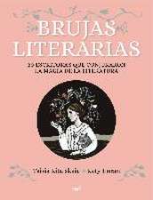 Brujas literarias : 30 escritoras que conjuraron la magia de la literatura