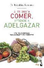 Si te gusta comer, aprende a adelgazar: Hábitos saludables para olvidarte del sobrepeso