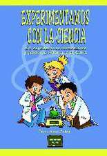 Experimentamos con la ciencia : 100 experimentos interesantes y prácticos sobre la vida diaria