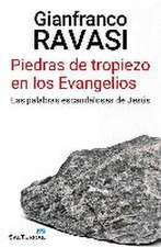 Piedras de tropiezo en los evangelios : las palabras escandalosas de Jesús