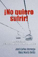 ¡No quiero sufrir! : sobre la eutanasia y otras cuestiones bioéticas del final de la vida