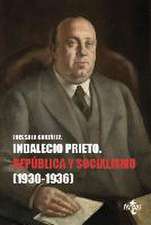 Indalecio Prieto : República y socialismo, 1930-1936