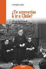 ¿Te atreverías a ir a Chile? : una semblanza de Adolfo Rodríguez Vidal