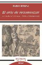 El arte de recomenzar : los seis días de la creación y el inicio del discernimiento