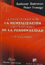 Tratamiento basado en la mentalización para trastornos de la personalidad : una guía práctica