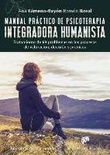 Manual práctico de psicoterapia integradora humanista : tratamiento de 69 problemas en los procesos de valoración, decisión y práxicos