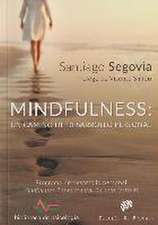 Mindfulness : un camino de desarrollo personal : programa de desarrollo personal Mindfulness Based Mental Balance, MBMB