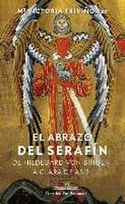 El abrazo del serafín : de Hildegaard von Bingen a Clara de Asís