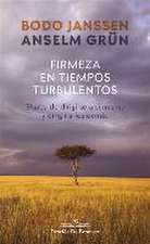 Firmeza en tiempos turbulentos : el arte de dirigirse a sí mismo y dirigir a los demás