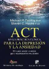 ACT en la práctica clínica para la depresión y la ansiedad : una guía sesión a sesión para maximizar los resultados