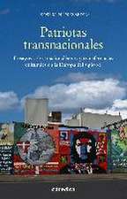 Patriotas transnacionales : ensayos sobre nacionalismos y transferencias culturales en la Europa del siglo XX