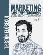 Marketing para emprendedores. Guía paso a paso para lanzar tu proyecto