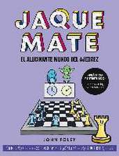 Jaque mate : el alucinante mundo del ajedrez